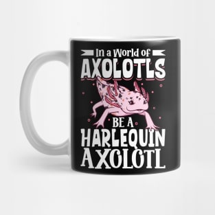 Be a Harlequin Axolotl Mug